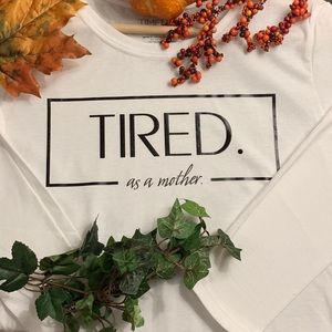 Tired as a Mother tee